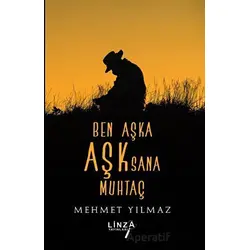 Ben Aşka Aşk Sana Muhtaç - Mehmet Yılmaz - Linza Yayınları