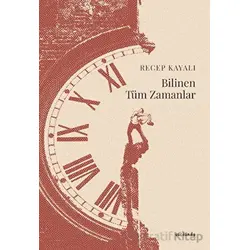 Bilinen Tüm Zamanlar - Recep Kayalı - Vacilando Kitap