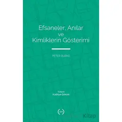Efsaneler, Anılar ve Kimliklerin Gösterimi - Peter Burke - Islık Yayınları