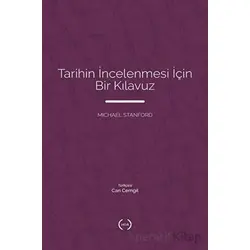 Tarihin İncelenmesi İçin Bir Kılavuz - Michael Stanford - Islık Yayınları