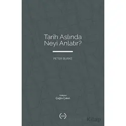 Tarih Aslında Neyi Anlatır? - Peter Burke - Islık Yayınları