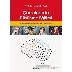 Çocuklarda Düşünme Eğitimi - Mustafa Bak - Yakın Kitabevi