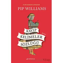 Kayıp Kelimeler Sözlüğü - Pip Williams - Serenad Yayınevi