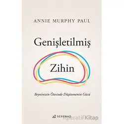 Genişletilmiş Zihin - Annie Murphy Paul - Serenad Yayınevi