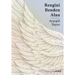 Rengini Benden Alan - Ayşegül Bayar - Vacilando Kitap