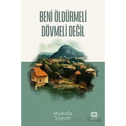 Beni Öldürmeli Dövmeli Değil - Mustafa Soyuer - Kutu Yayınları
