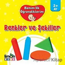 Benim İlk Öğrendiklerim - Renkler ve Şekiller - Kolektif - limonKIDS