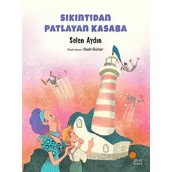 Sıkıntıdan Patlayan Kasaba - Selen Aydın - Günışığı Kitaplığı