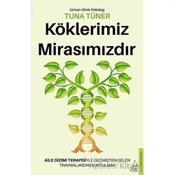 Köklerimiz Mirasımızdır - Tuna Tüner - Destek Yayınları