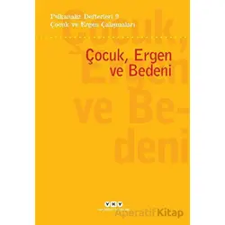Psikanaliz Defterleri 9- Çocuk ve Ergen Çalışmaları / Çocuk, Ergen ve Bedeni