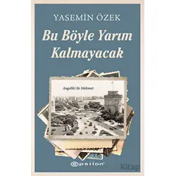 Angeliki ile Mehmet - 2 Bu Böyle Yarım Kalmayacak - Yasemin Özek - Epsilon Yayınevi
