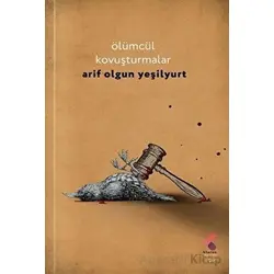 Ölümcül Kavuşturmalar - Arif Olgun Yeşilyurt - Klaros Yayınları