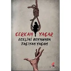 Ecelini Boynunda Taşıyan Yaşam - Serkan Yaşar - Klaros Yayınları