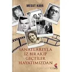Sanatlarıyla İz Bırakıp Geçtiler Hayatımızdan - Mesut Kara - Klaros Yayınları