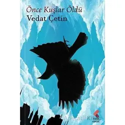 Önce Kuşlar Öldü - Vedat Çetin - Klaros Yayınları