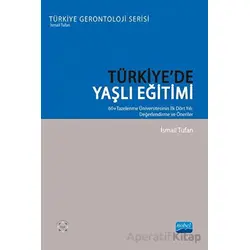 Türkiye’de Yaşlı Eğitimi -  60+ Tazelenme Üniversitesinin İlk Dört Yılı: Değerlendirme Ve Öneriler