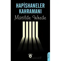 Hapishaneler Kahramanı - Matilde Wrede - Dorlion Yayınları