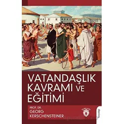 Vatandaşlık Kavramı ve Eğitimi - Georg Kerschensteiner - Dorlion Yayınları