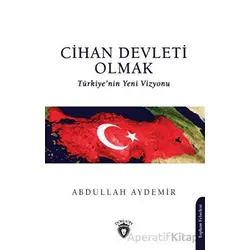 Cihan Devleti Olmak - Abdullah Aydemir - Dorlion Yayınları