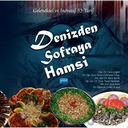 Denizden Sofraya Hamsi - Geleneksel Ve İnovatif 53 Tarif - Kolektif - Nobel Akademik Yayıncılık