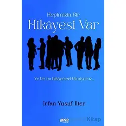 Hepimizin Bir Hikayesi Var ve Biz Bu Hikayeleri Bilmiyoruz… - İrfan Yusuf İlter - Gece Kitaplığı