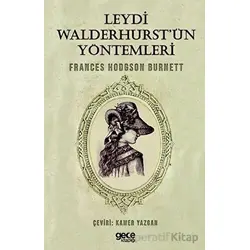 Leydi Walderhurstün Yöntemleri - Frances Hodgson Burnett - Gece Kitaplığı