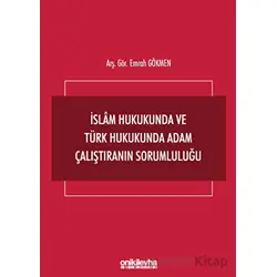 İslam Hukukunda ve Türk Hukukunda Adam Çalıştıranın Sorumluluğu