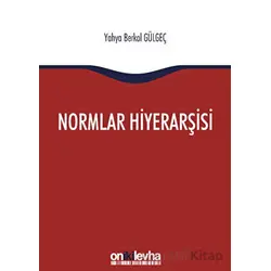Normlar Hiyerarşisi - Yahya Berkol Gülgeç - On İki Levha Yayınları