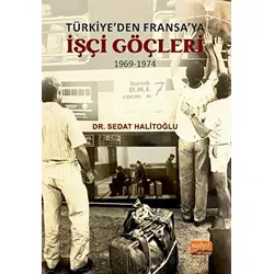 Türkiye’den Fransa’ya İşçi Göçleri (1969-1974) - Sedat Halitoğlu - Nobel Bilimsel Eserler