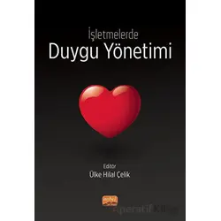 İşletmelerde Duygu Yönetimi - Kolektif - Nobel Bilimsel Eserler