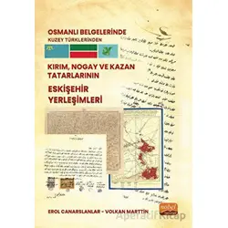 Osmanlı Belgelerinde Kuzey Türklerinden Kırım, Nogay ve Kazan Tatarlarının Eskişehir Yerleşimleri