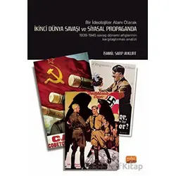 Bir İdeolojiler Alanı Olarak İkinci Dünya Savaşı Ve Siyasal Propaganda: 1939-1945 Savaş Dönemi Afişl