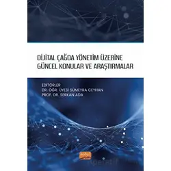 Dijital Çağda Yönetim Üzerine Güncel Konular ve Araştırmalar - Kolektif - Nobel Bilimsel Eserler