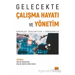 Gelecekte Çalışma Hayatı ve Yönetim - Kolektif - Nobel Bilimsel Eserler