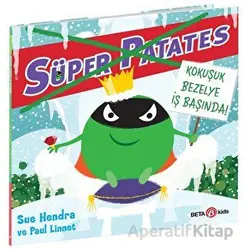 Süper Patates - Kokuşuk Bezelye İş Başında! - Sue Hendra - Beta Kids