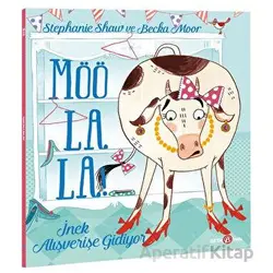 Möö La La İnek Alışverişe Gidiyor - Stephanie Shaw - Beta Kids