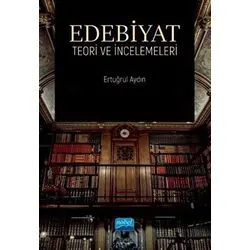 Edebiyat Teori ve İncelemeleri - Ertuğrul Aydın - Nobel Akademik Yayıncılık
