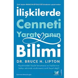 İlişkilerde Cenneti Yaratmanın Bilimi - Bruce H. Lipton - Beyaz Baykuş Yayınları