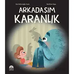 Arkadaşım Karanlık - Sıla Sefercioğlu İnam - Martı Çocuk Yayınları