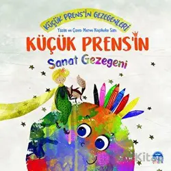 Küçük Prens’in Sanat Gezegeni - Merve Küçükeke Sarı - Martı Çocuk Yayınları