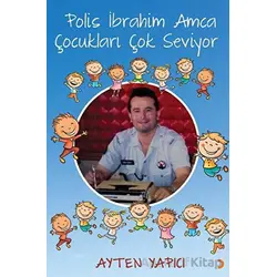 Polis İbrahim Amca Çocukları Çok Seviyor - Ayten Yapıcı - Cinius Yayınları