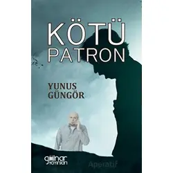 Kötü Patron - Yunus Güngör - Gülnar Yayınları