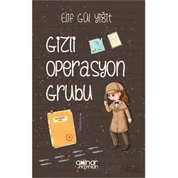 Gizli Operasyon Grubu - Elif Gül Yiğit - Gülnar Yayınları