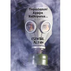 Toparlanın! Ayağa Kalkıyoruz… - Esengül Altun - Luna Yayınları