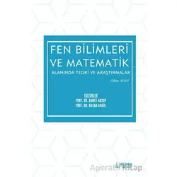 Fen Bilimleri ve Matematik Alanında Teori ve Araştırmalar - Ekim 2022 - Kolektif - Serüven Yayınevi