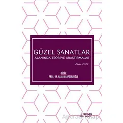 Güzel Sanatlar Alanında Teori ve Araştırmalar - Ekim 2022 - Kolektif - Serüven Yayınevi
