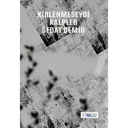 Kirlenmeseydi Kalpler - Sedat Demir - Favori Yayınları
