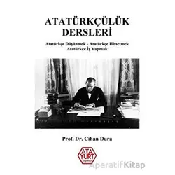 Atatürkçülük Dersleri - Cihan Dura - Atayurt Yayınevi