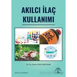 Akılcı İlaç Kullanımı - Merve Saygı Bacanak - EMA Tıp Kitabevi
