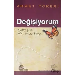 Değişiyorum - Satışın Yol Haritası - Ahmet Tokeri - Asmaaltı Yayınevi